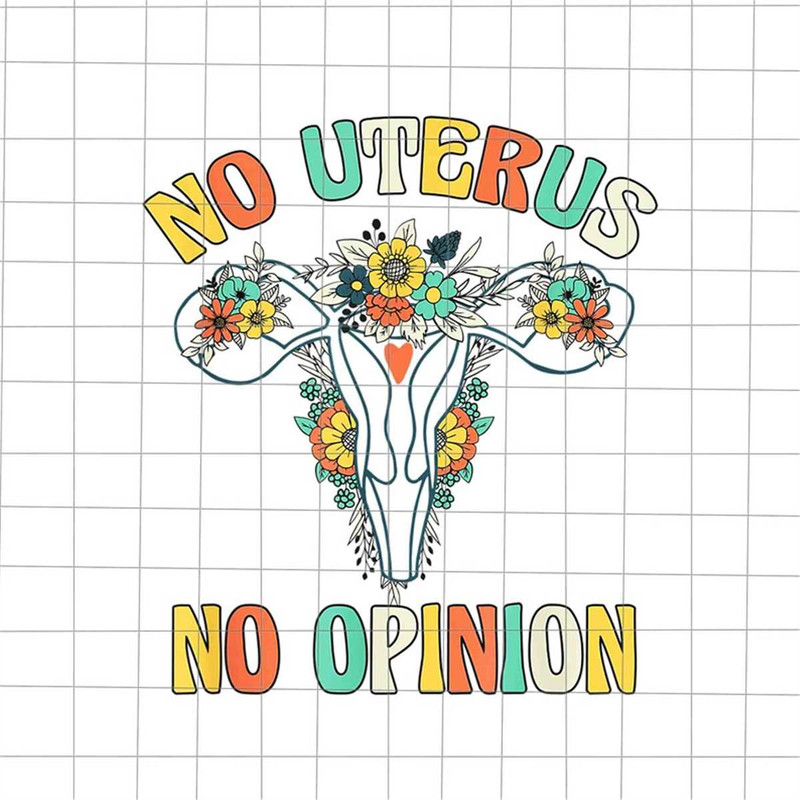MR-38202317401-no-uterus-no-opinion-flower-png-pro-roe-1973-png-prochoice-image-1.jpg