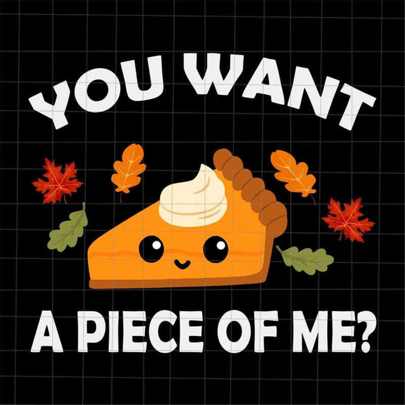 MR-382023182536-you-want-a-piece-of-me-thanksgiving-svg-pumpkin-pie-thanksful-image-1.jpg