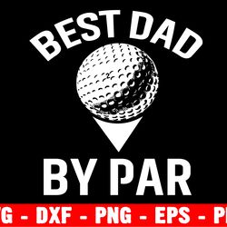 best dad by par svg, dad life svg, dad golf svg, father's day svg, best dad by par cut file cricut silhouette