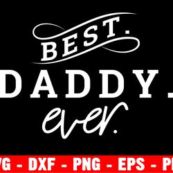 best dadddy ever svg file, best dad ever dxf, best dad ever png, quotes best dad ever quote svg cut, best dad ever svg
