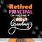 Retired Principal Full Time Best Grandma Funny Retirement png,sublimation copy.jpg