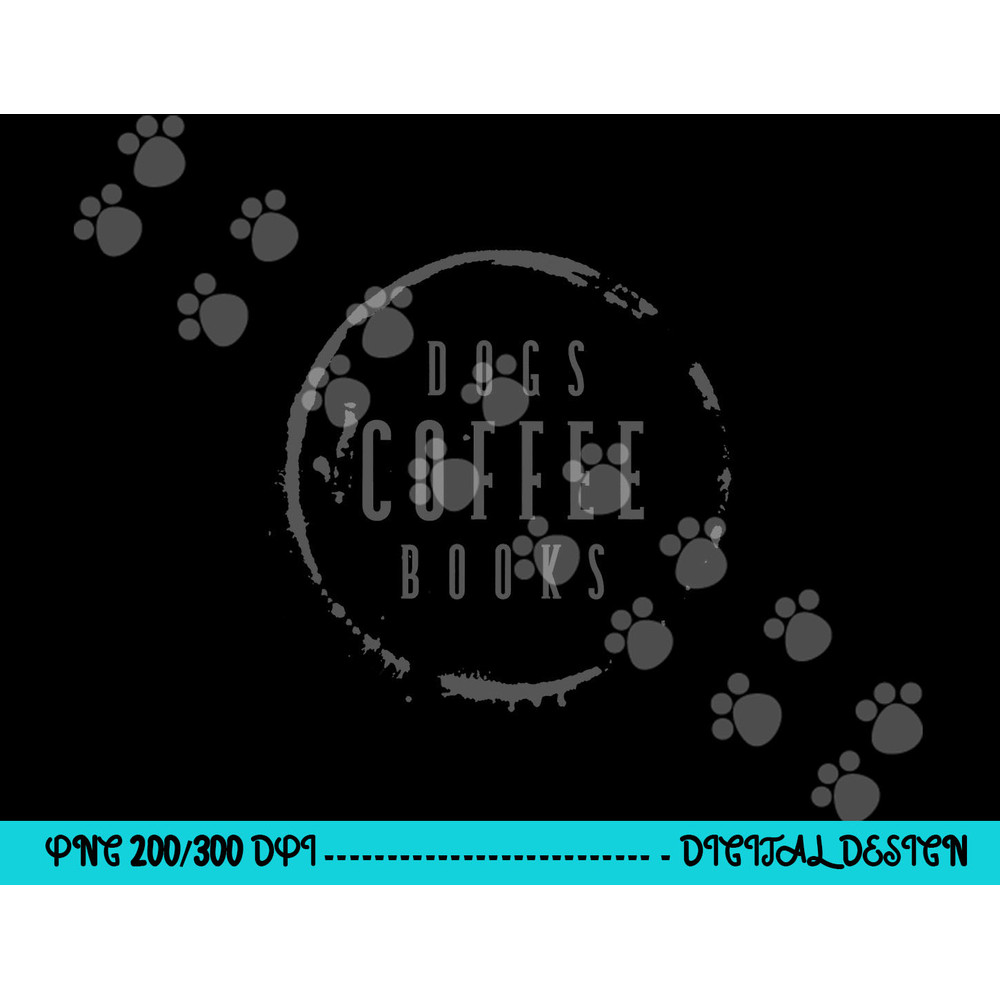 Dogs Coffee Books Reading Book Addict Easily Distracted Dogs png, sublimation copy.jpg