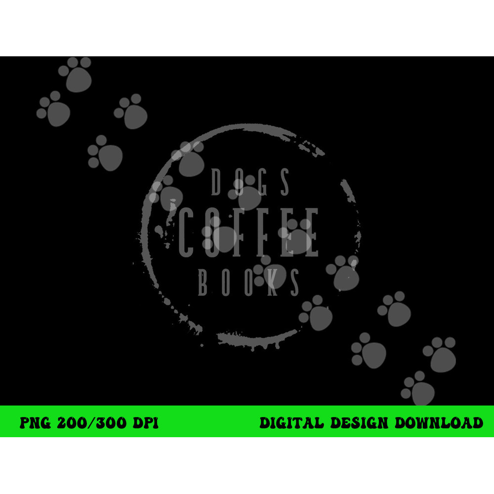 Dogs Coffee Books Reading Book Addict Easily Distracted Dogs png, sublimation copy.jpg