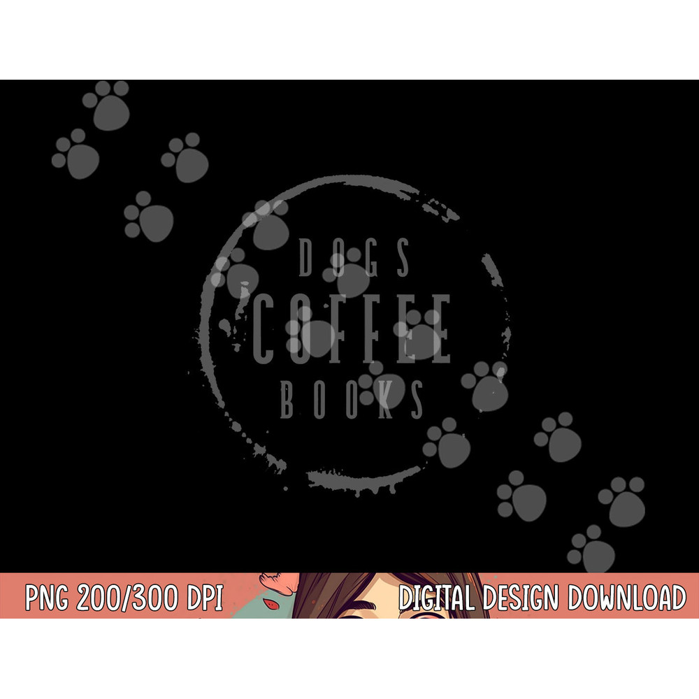 Dogs Coffee Books Reading Book Addict Easily Distracted Dogs png, sublimation copy.jpg
