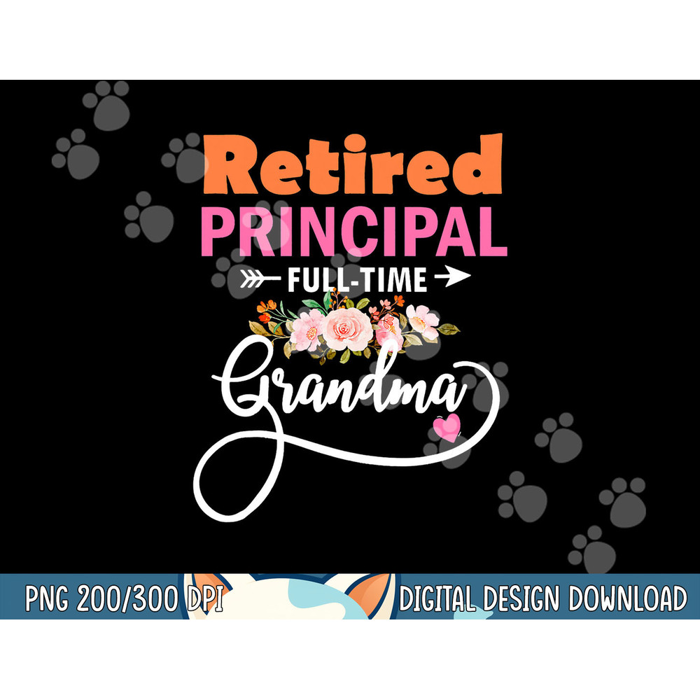 Retired Principal Full Time Best Grandma Funny Retirement png, sublimate.jpg