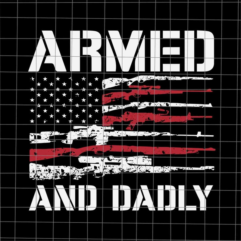 MR-38202319281-armed-and-dadly-svg-gun-dad-svg-stepped-up-dad-svg-stepping-image-1.jpg