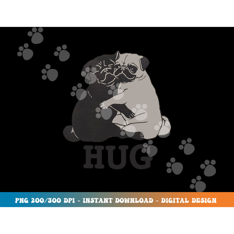 Hug the Pugs gift for Dog Lover Pug Lover & Dog trainer png, sublimation copy.jpg