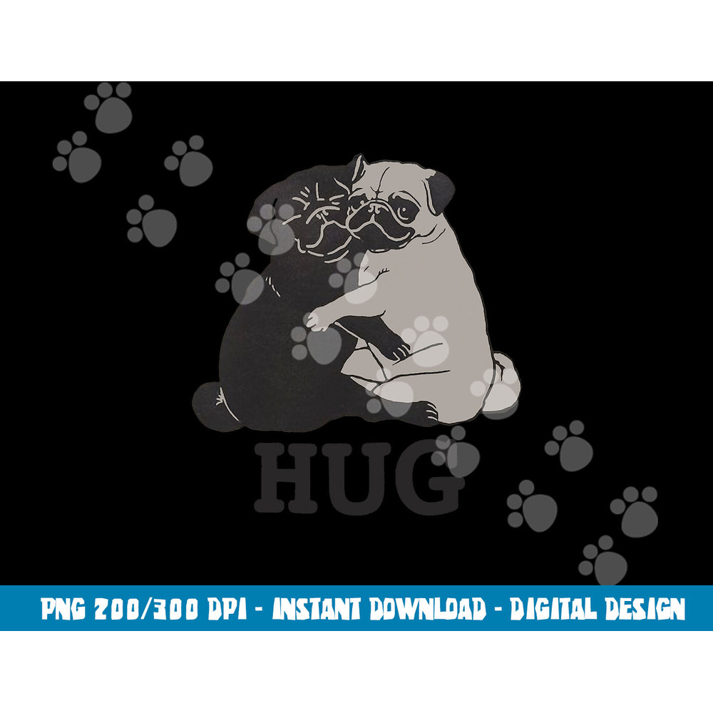 Hug the Pugs gift for Dog Lover Pug Lover & Dog trainer  png, sublimation copy.jpg
