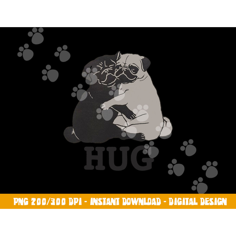 Hug the Pugs gift for Dog Lover Pug Lover & Dog trainer  png, sublimation copy.jpg