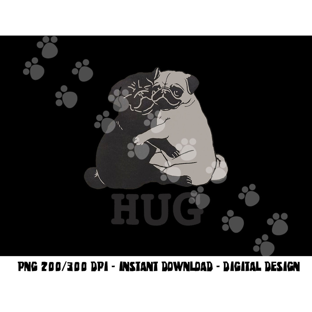 Hug the Pugs gift for Dog Lover Pug Lover & Dog trainer png, sublimation copy.jpg