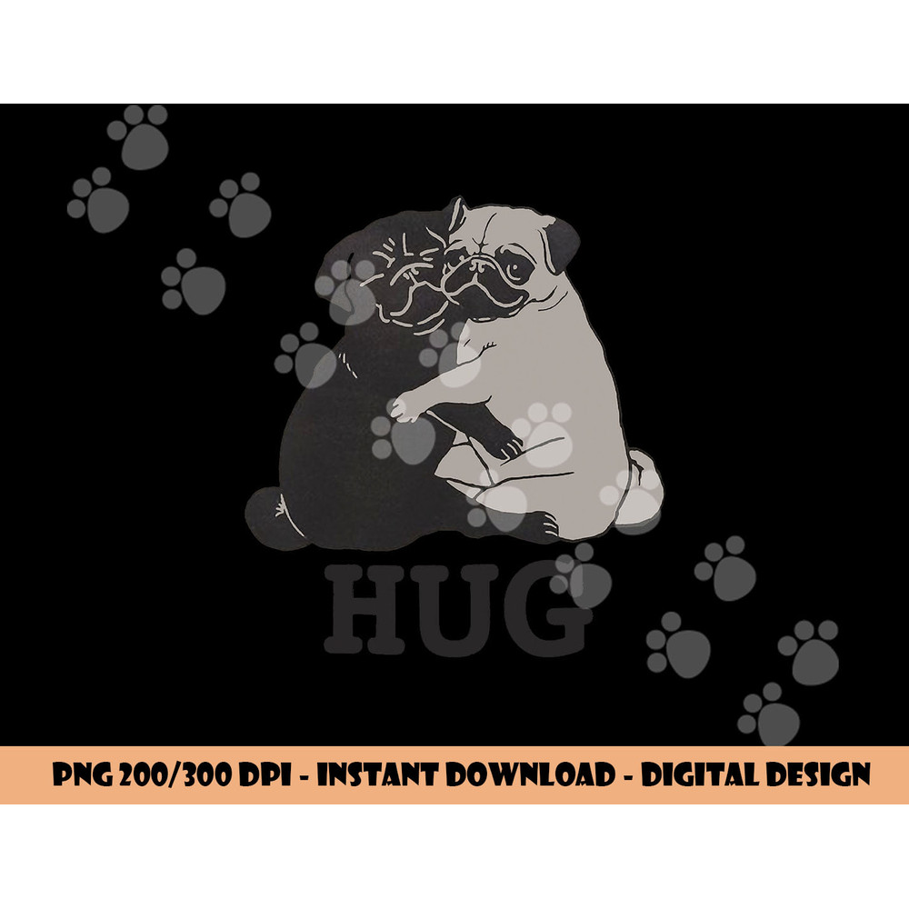 Hug the Pugs gift for Dog Lover Pug Lover & Dog trainer png, sublimation copy.jpg