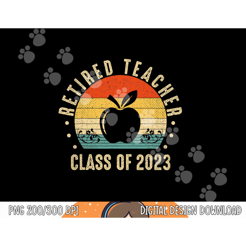 Retired Teacher Class Of 2023 Retirement 2023 Gifts Teachers png, sublimation copy.jpg