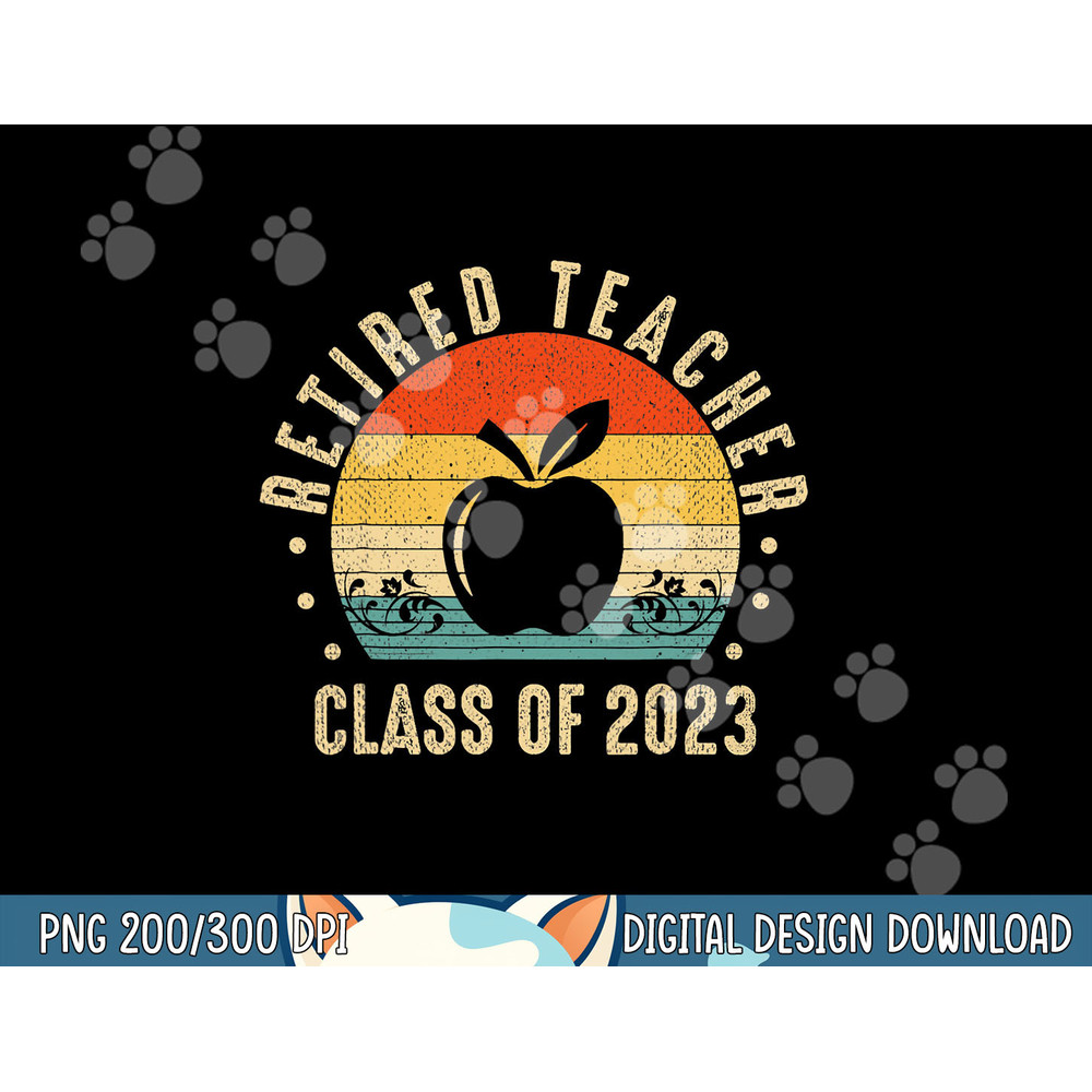 Retired Teacher Class Of 2023 Retirement 2023 Gifts Teachers png, sublimation copy.jpg