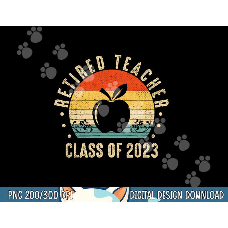 Retired Teacher Class Of 2023 Retirement 2023 Gifts Teachers png, sublimation copy.jpg