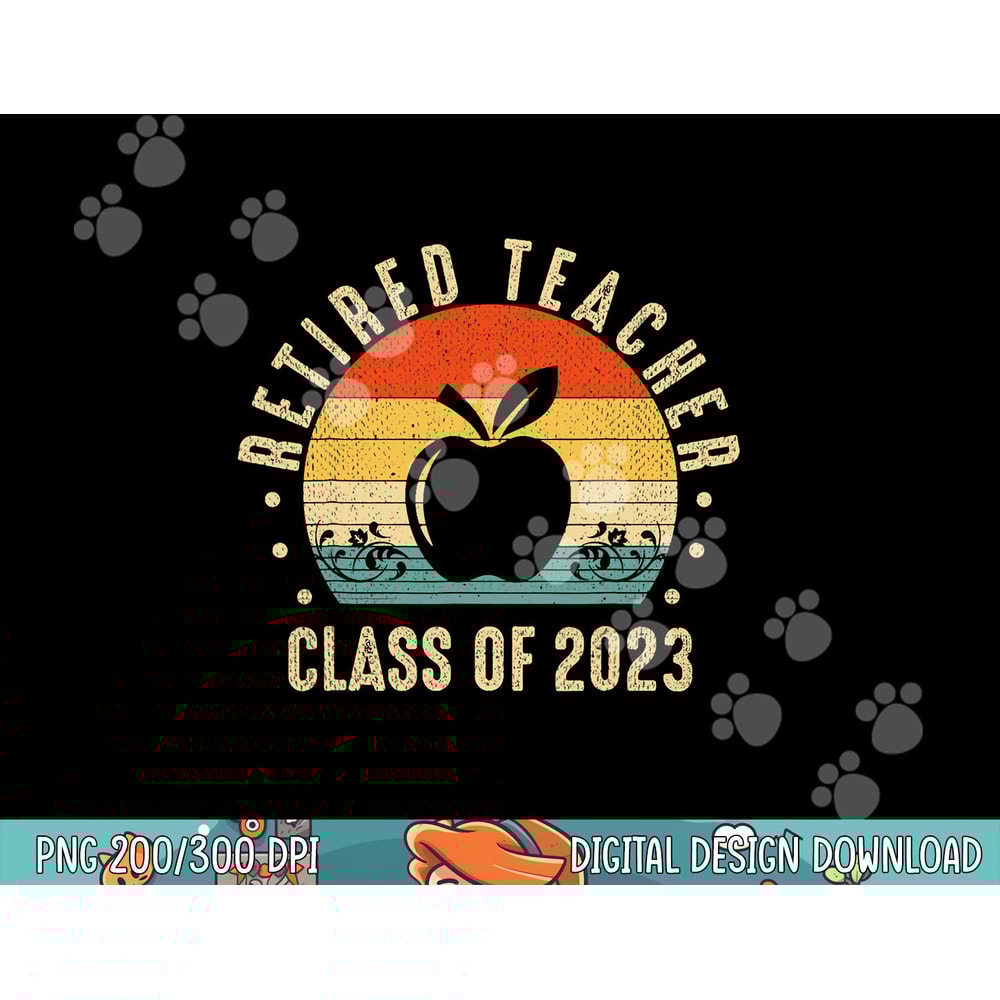 Retired Teacher Class Of 2023 Retirement 2023 Gifts Teachers png, sublimation copy.jpg