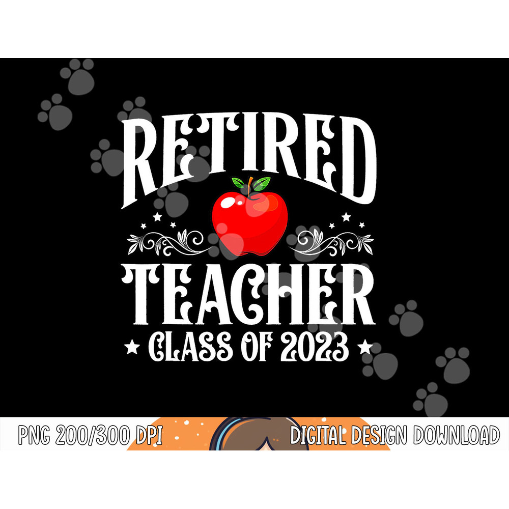 Retired Teacher Class Of 2023 Retirement Funny Matching png, sublimation copy.jpg