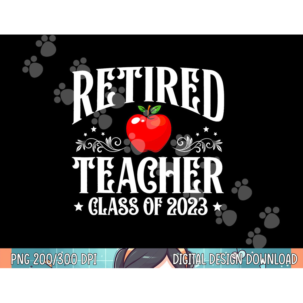 Retired Teacher Class Of 2023 Retirement Funny Matching png, sublimation.jpg