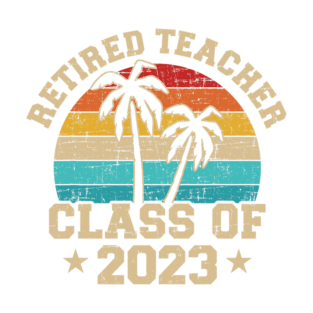 Retired teacher class of 2023 vintage school retirement  png, sublimation.pngRetired teacher class of 2023 vintage school retirement  png, sublimation.png