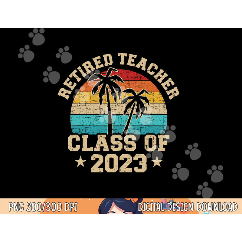 Retired teacher class of 2023 vintage school retirement png, sublimation copy.jpg