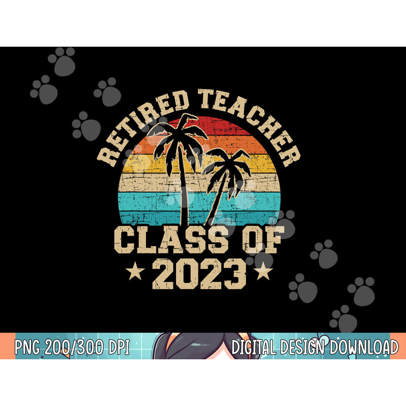 Retired teacher class of 2023 vintage school retirement png, sublimation.jpg