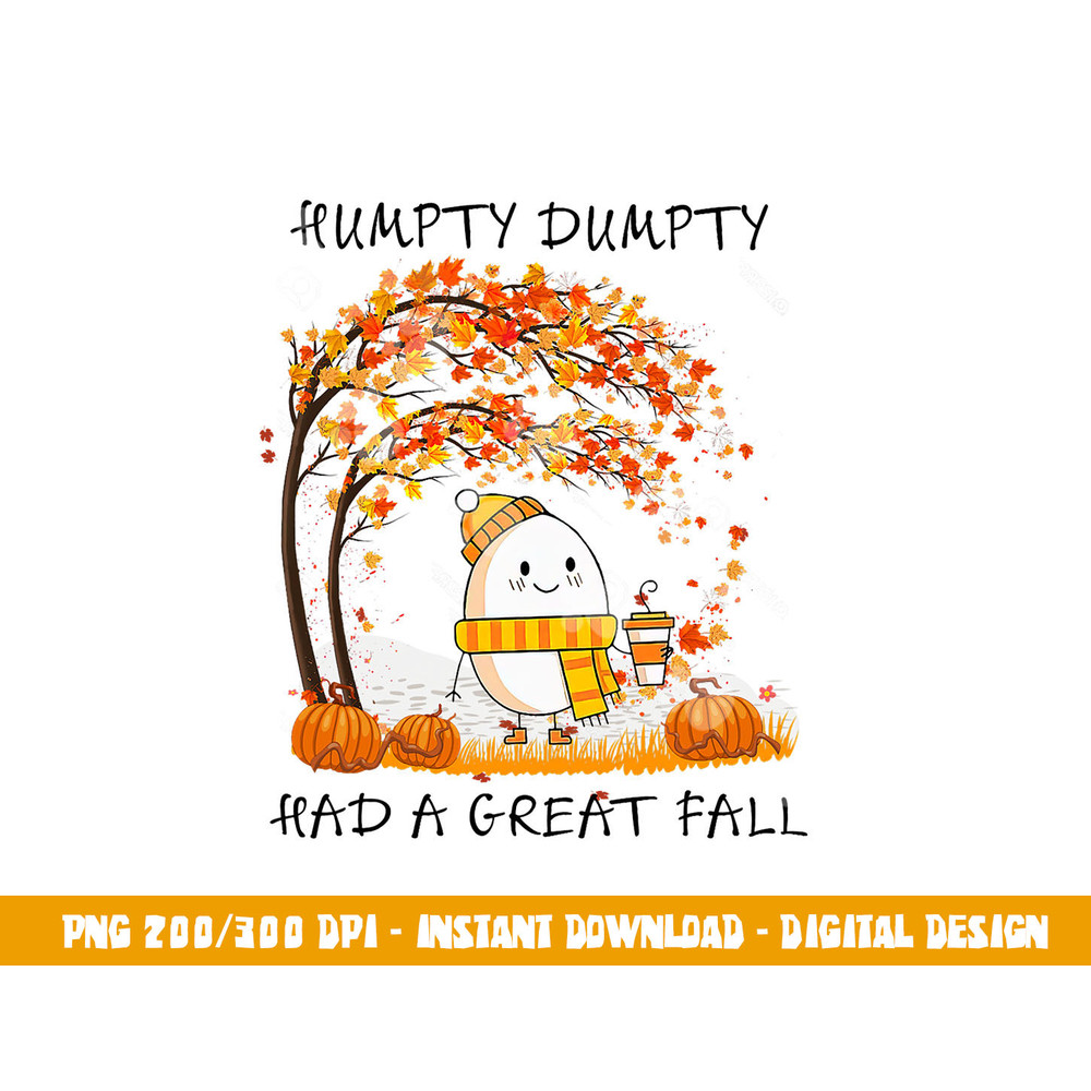 Humpty Dumpty Had A Great Fall Thanksgiving Autumn Halloween png, sublimation copy.jpg