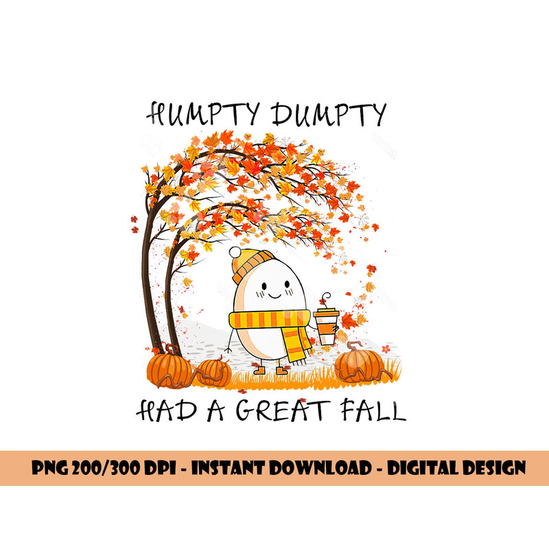 Humpty Dumpty Had A Great Fall Thanksgiving Autumn Halloween png, sublimation copy.jpg