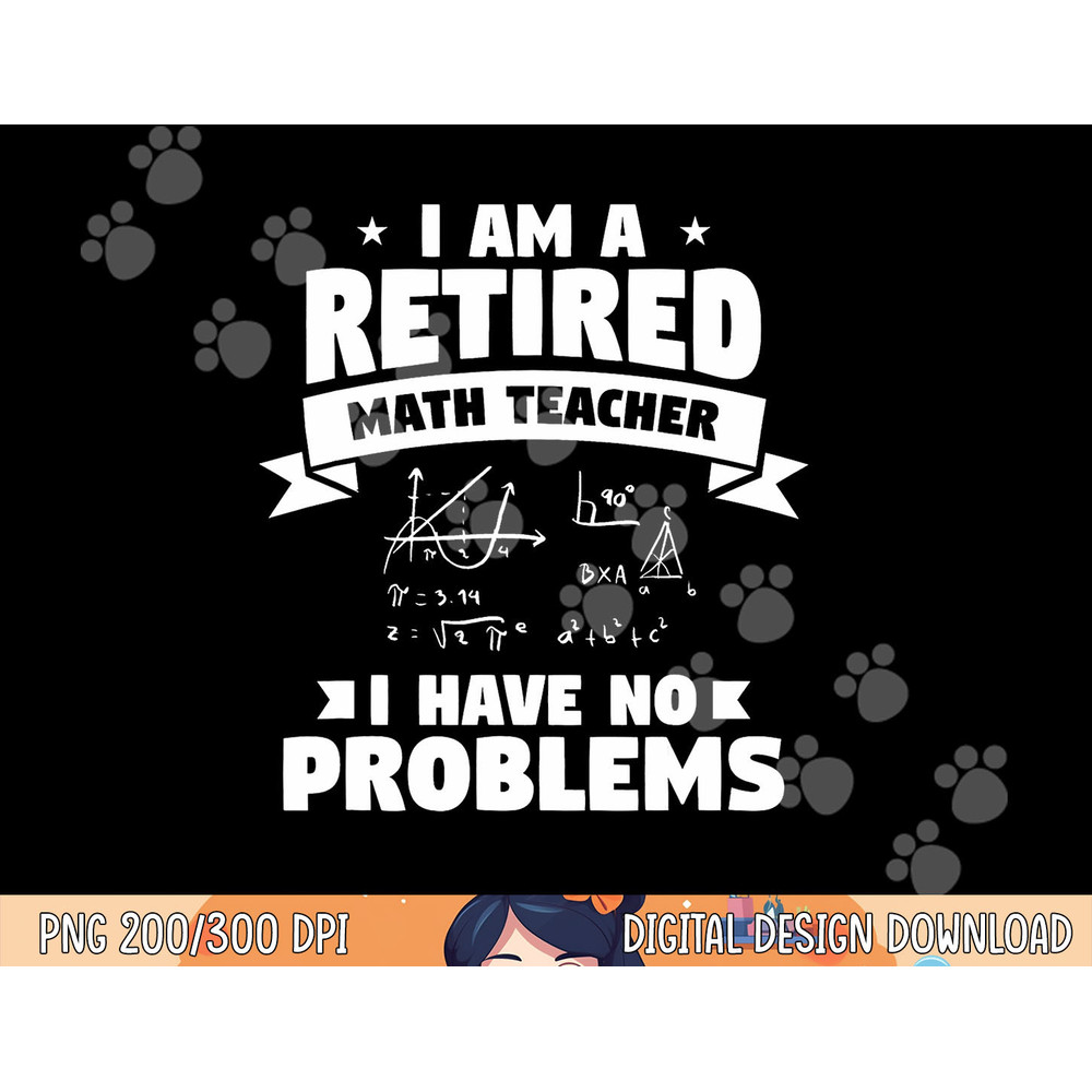 Retired Teacher Funny Retirement Quote For A Math Educator png, sublimation copy.jpg