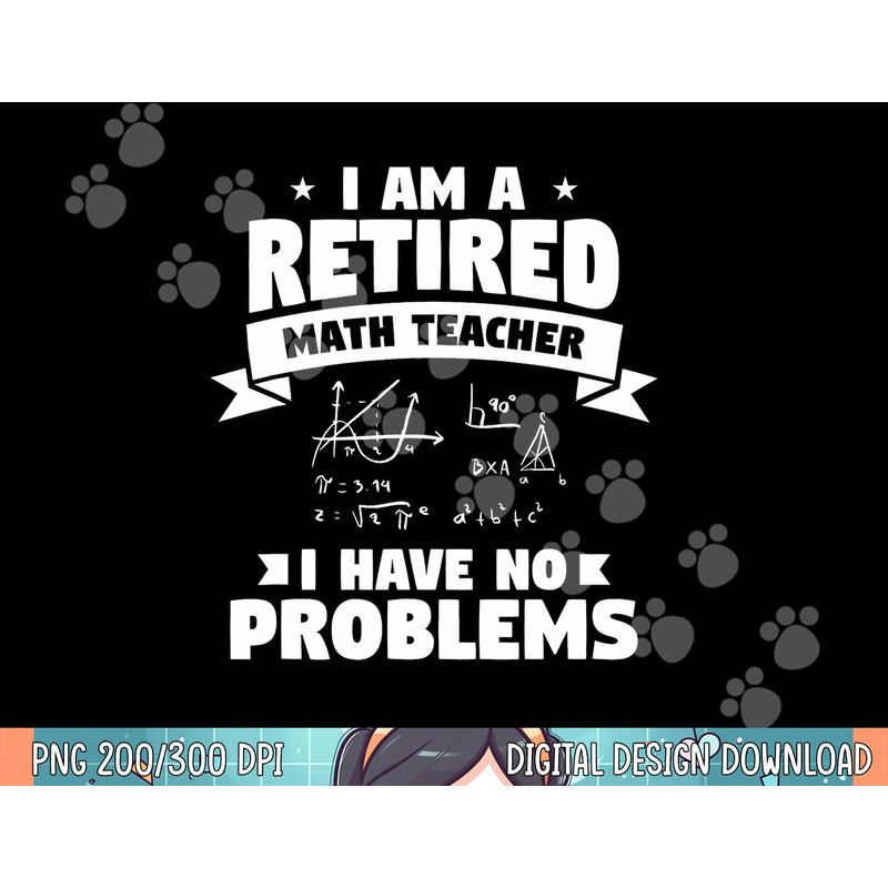 Retired Teacher Funny Retirement Quote For A Math Educator png, sublimation.jpg