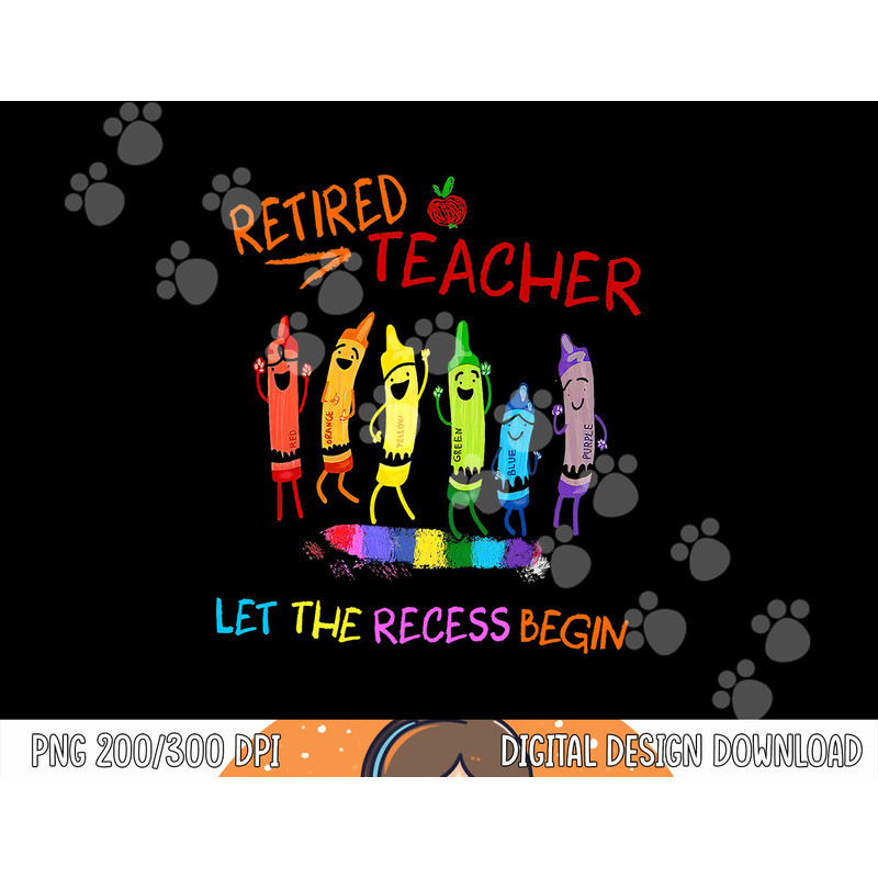 Retired Teacher Lets The Recessi Begin Funny png, sublimation copy.jpg