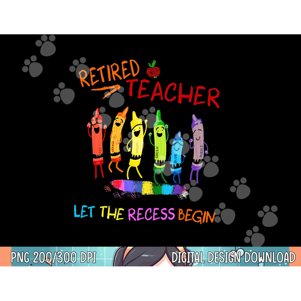 Retired Teacher Lets The Recessi Begin Funny png, sublimation.jpg
