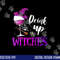 Drink Up Witches Wine Lover Drinking Halloween Costume png,sublimation copy.jpg