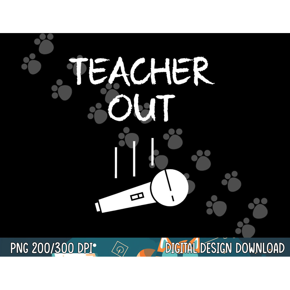 Retired Teacher Out Mic Drop Retirement End Of School Year  png, sublimation copy.jpg