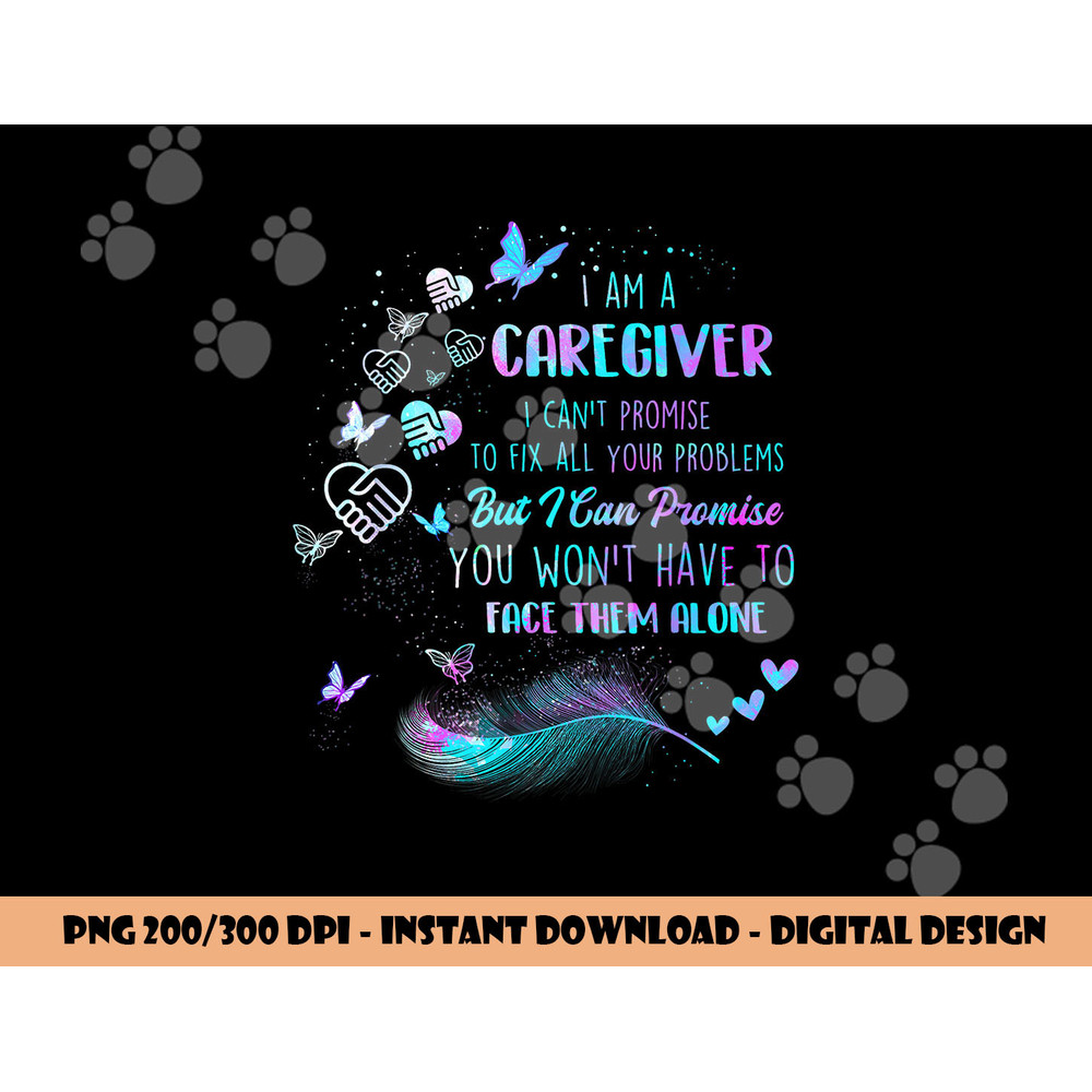 I Am A Caregiver I Can t Promise - Nurse Caregiving Carer png, sublimation copy.jpg