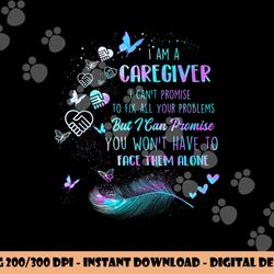 i am a caregiver i can t promise - nurse caregiving carer png, sublimation copy