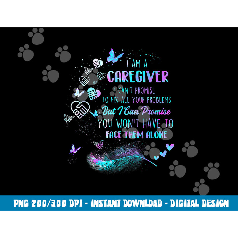 I Am A Caregiver I Can t Promise - Nurse Caregiving Carer  png, sublimation copy.jpg