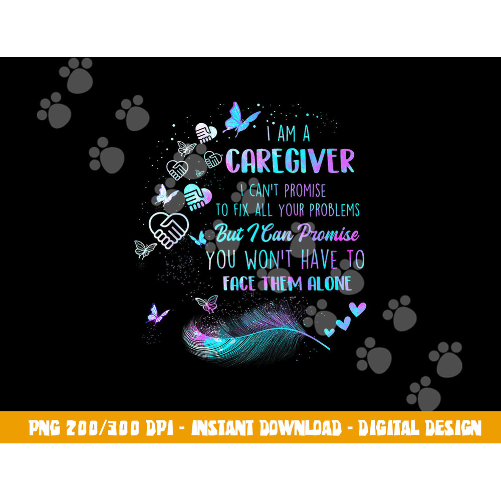 I Am A Caregiver I Can t Promise - Nurse Caregiving Carer png, sublimation copy.jpg
