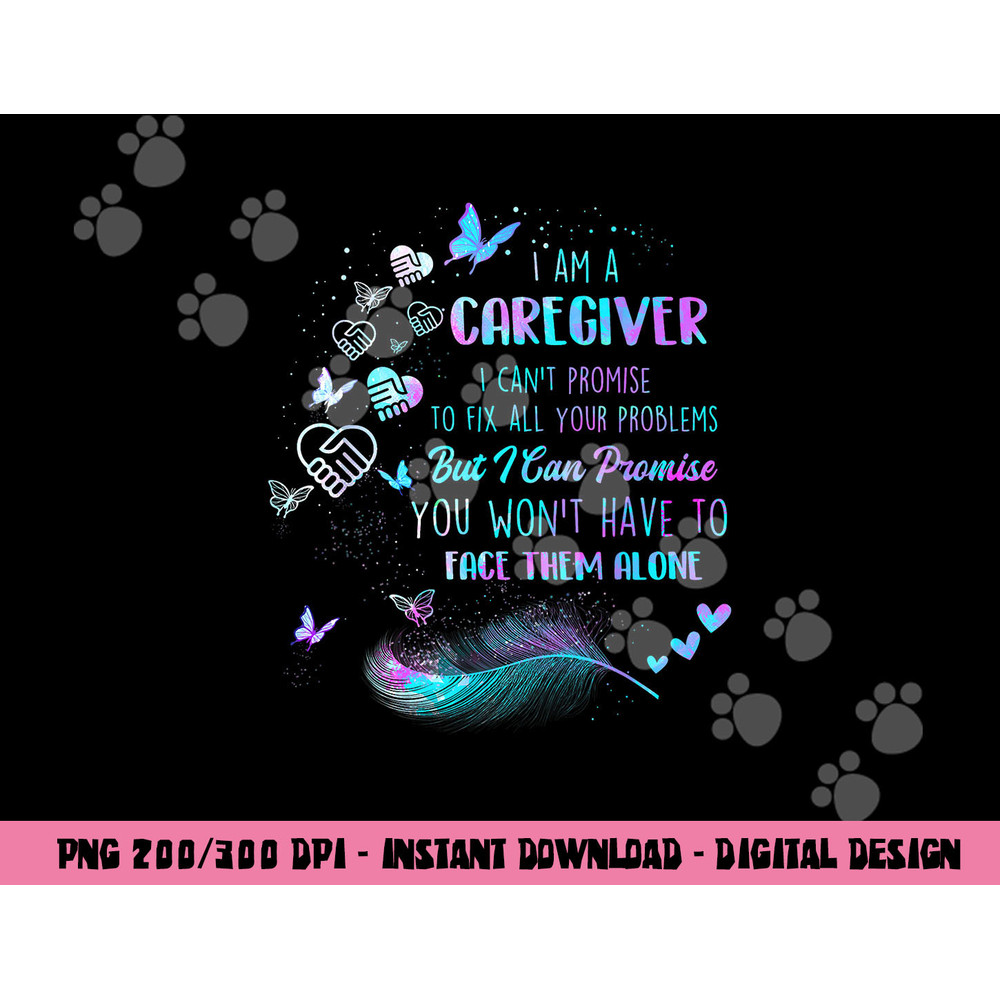 I Am A Caregiver I Can t Promise - Nurse Caregiving Carer png, sublimation copy.jpg