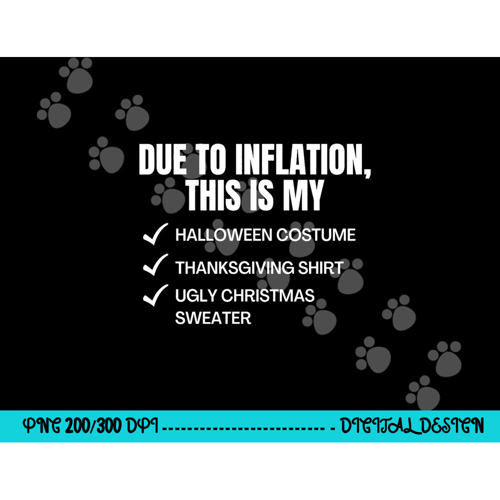 Due to Inflation, This is My Halloween, TDay, Christmas png,sublimation copy.jpg