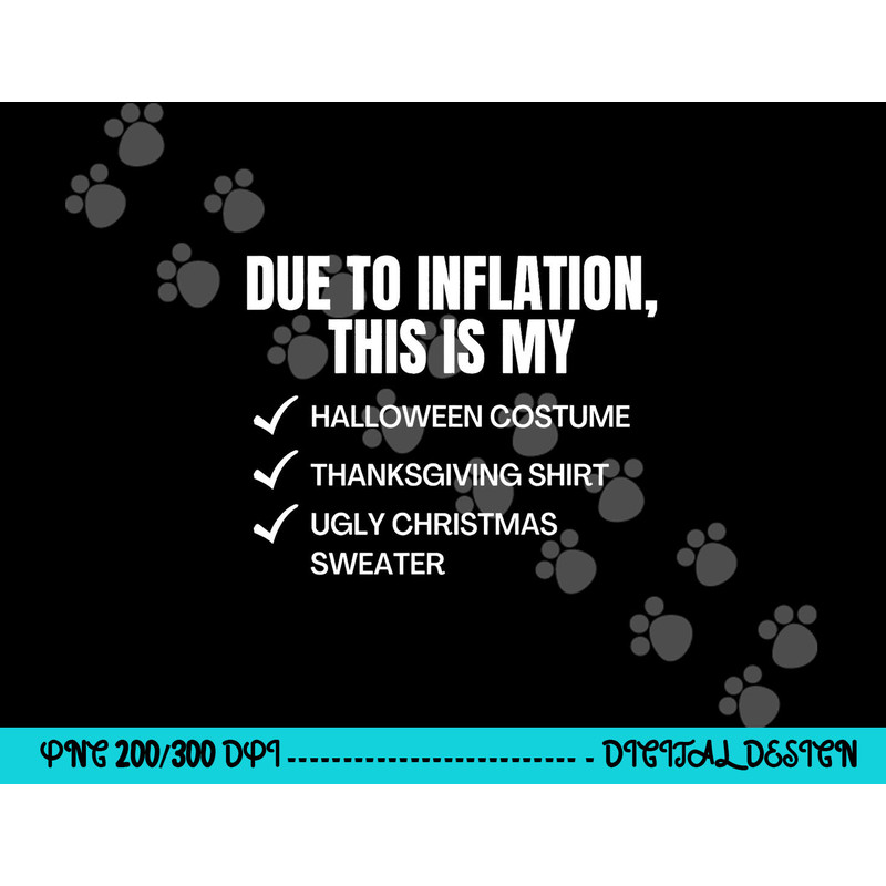 Due to Inflation, This is My Halloween, TDay, Christmas png,sublimation copy.jpg