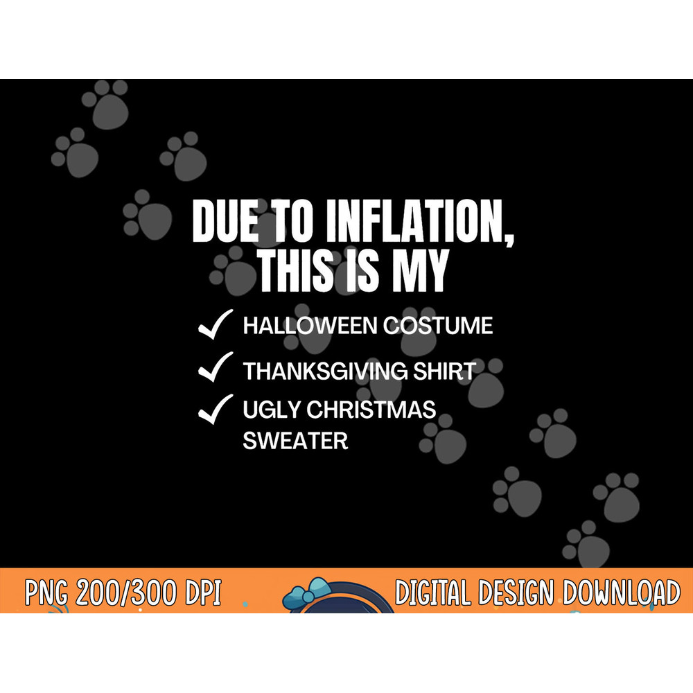 Due to Inflation, This is My Halloween, TDay, Christmas png,sublimation copy.jpg