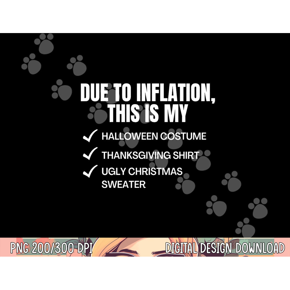 Due to Inflation, This is My Halloween, TDay, Christmas png,sublimation copy.jpg