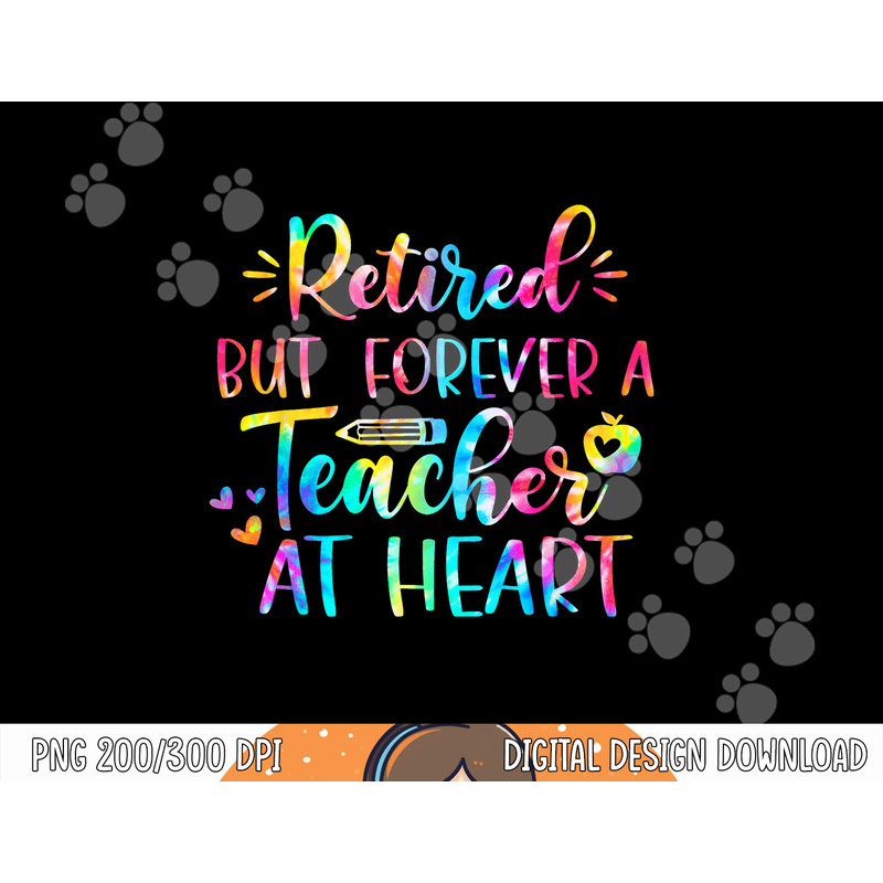 Retired Teacher Shirt Retired But Forever A Teacher At Heart png, sublimation copy.jpg