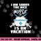 I am sorry the nice Nurse is on Vacation - Funny Nurse png,sublimation copy.jpg