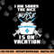 I am sorry the nice Nurse is on Vacation - Funny Nurse png,sublimation copy.jpg