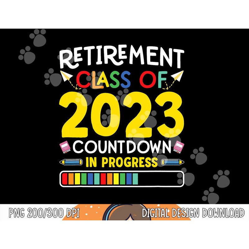 Retirement Class Of 2023 Countdown In Progress Teacher Gift png, sublimation copy.jpg
