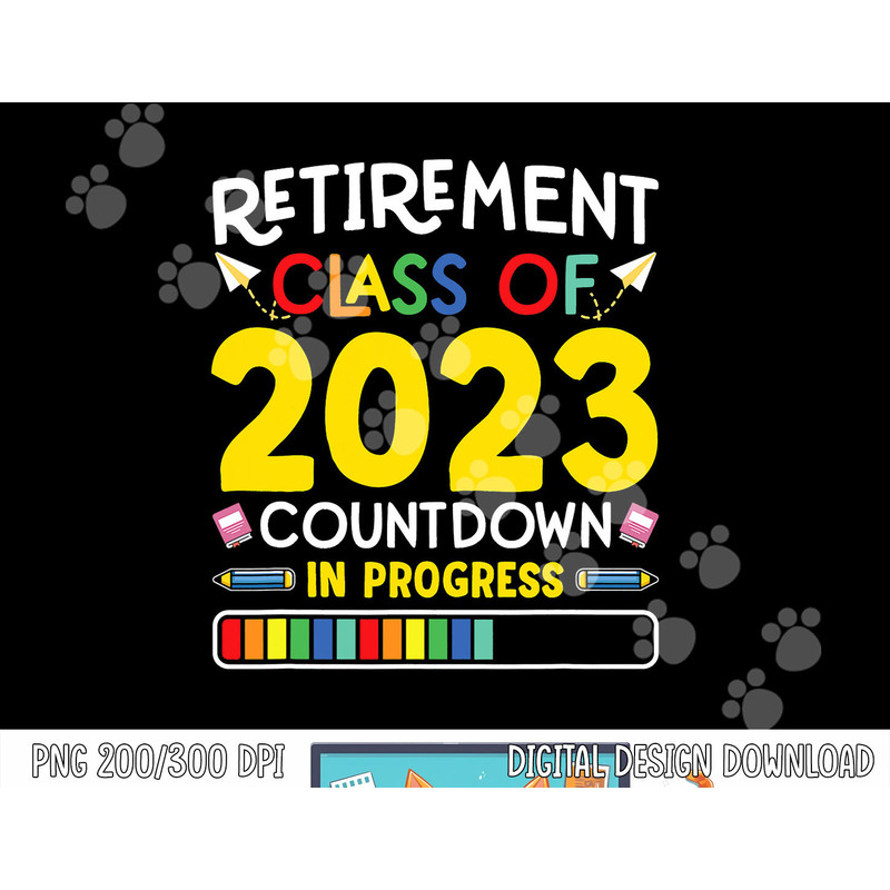 Retirement Class Of 2023 Countdown In Progress Teacher Gift png, sublimation copy.jpg
