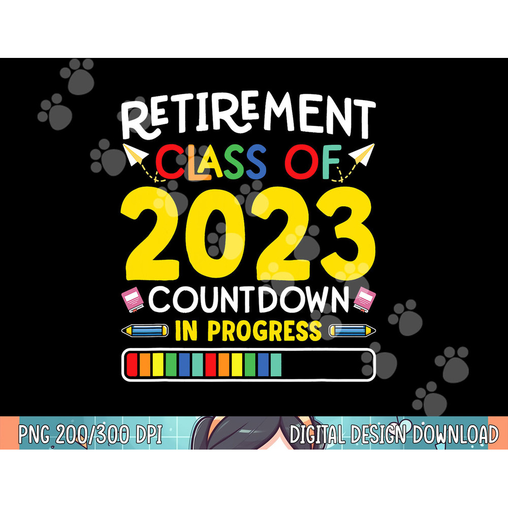 Retirement Class Of 2023 Countdown In Progress Teacher Gift png, sublimation.jpg