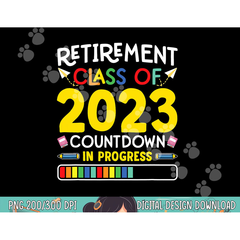Retirement Class Of 2023 Countdown In Progress Teacher Gift png, sublimation copy.jpg