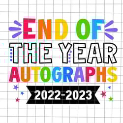 end of the year autographs 2022-2023 svg, last day of school teacher svg, teacher life svg, day of school svg, techerlif