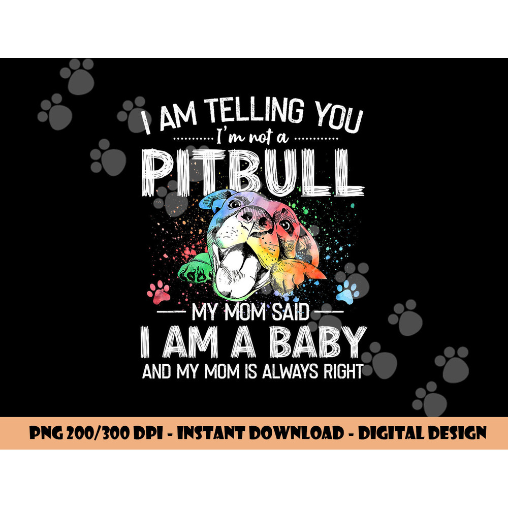 I Am Telling You I m Not A Pitbull Dog Owners Gifts png, sublimation copy.jpg